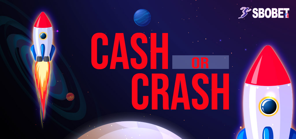 GAME CASH OR CRASH เกมจรวดสโบเบ็ตออนไลน์ได้เงินจริง